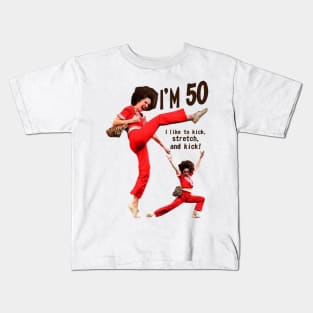 sally o'malley I'm 50 i like to kick, streth, and kick! Kids T-Shirt